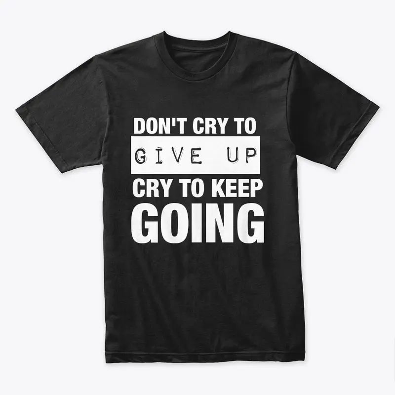 Cry To Keep Going