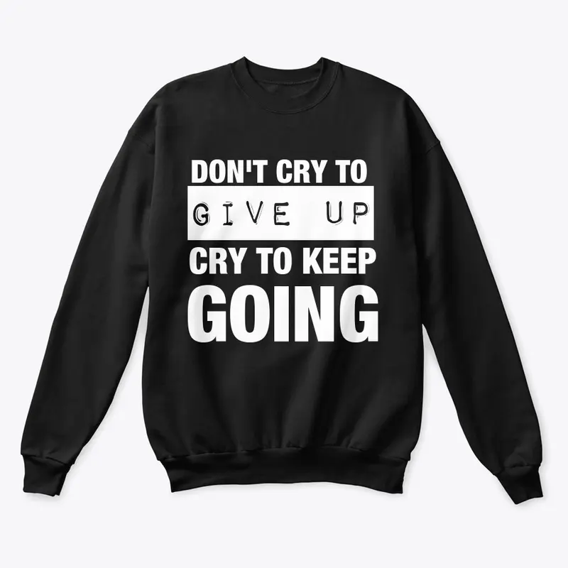 Cry To Keep Going