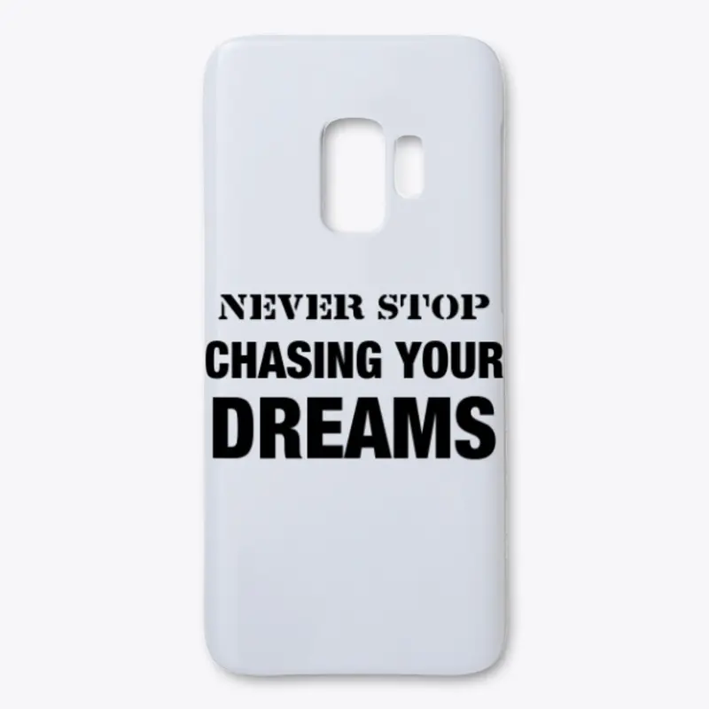 Never Stop Chasing Your Dreams