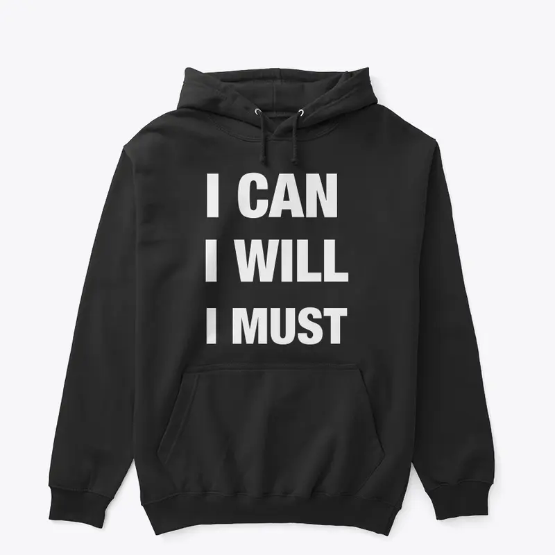 I can. I will. I must.