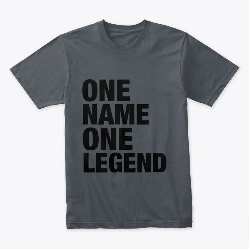 One Name One Legend.