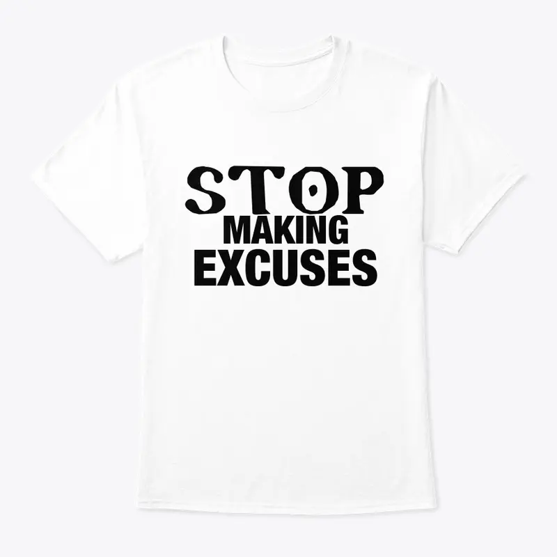 Stop Making Excuses